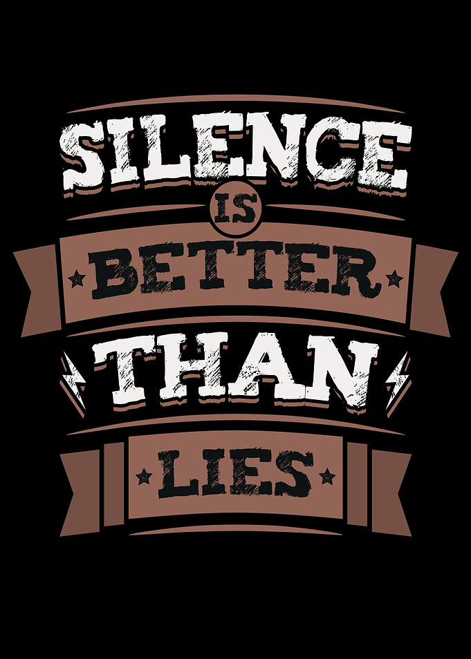 Silence Is Better Than Lie
