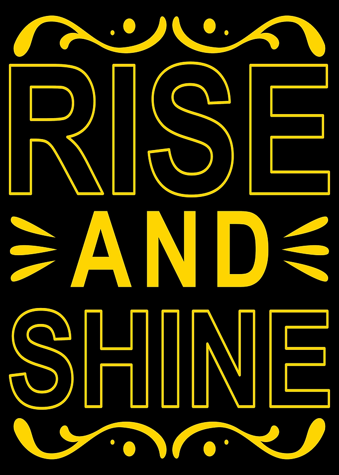 Rise and Shine