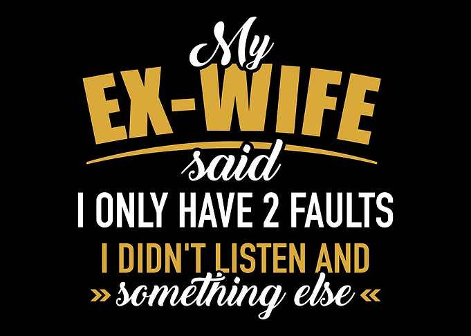 Ex Wife two faults didnt