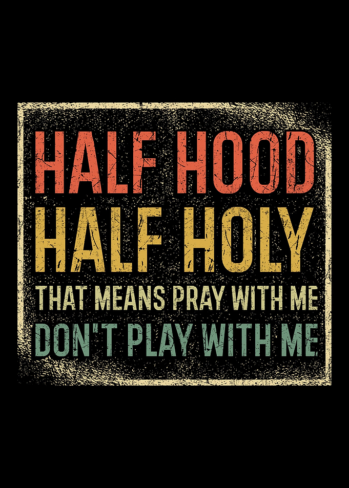Half Hood Half Holy