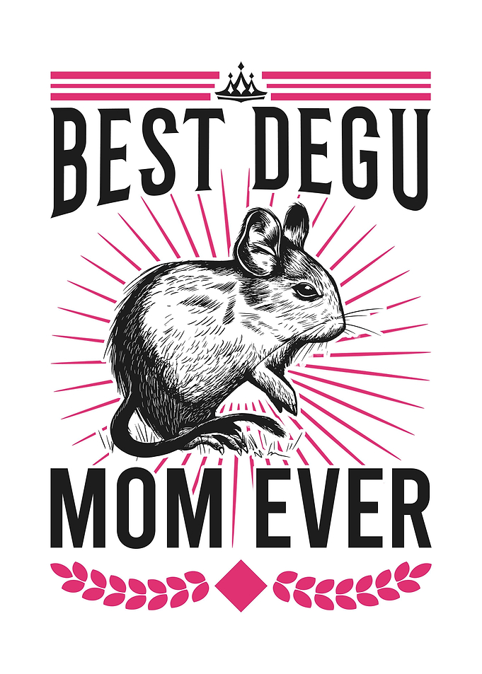 Best Degu Mom Ever Chilean