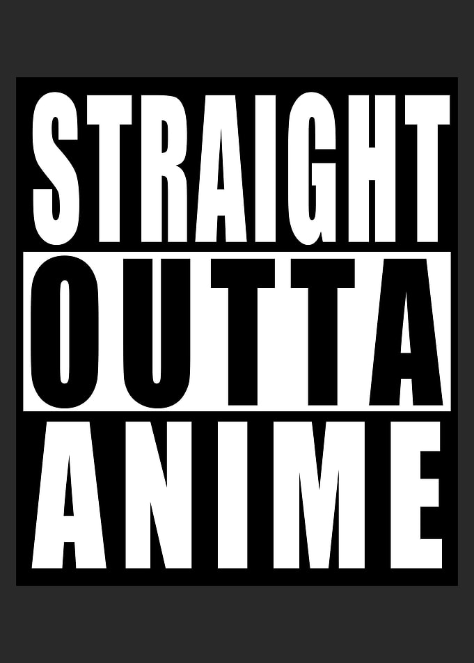 Straight Outta Anime