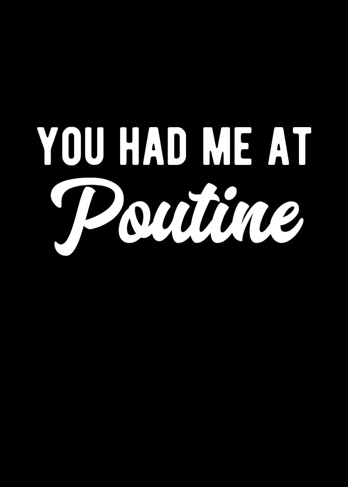 You Had Me At Poutine