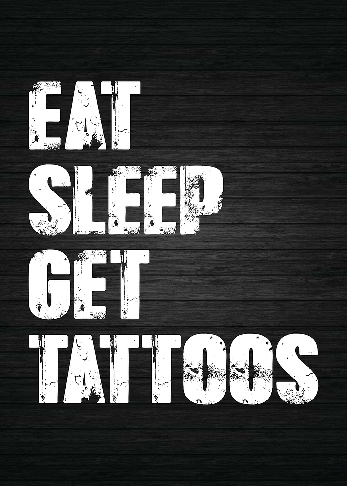 Eat Sleep Get Tattoos
