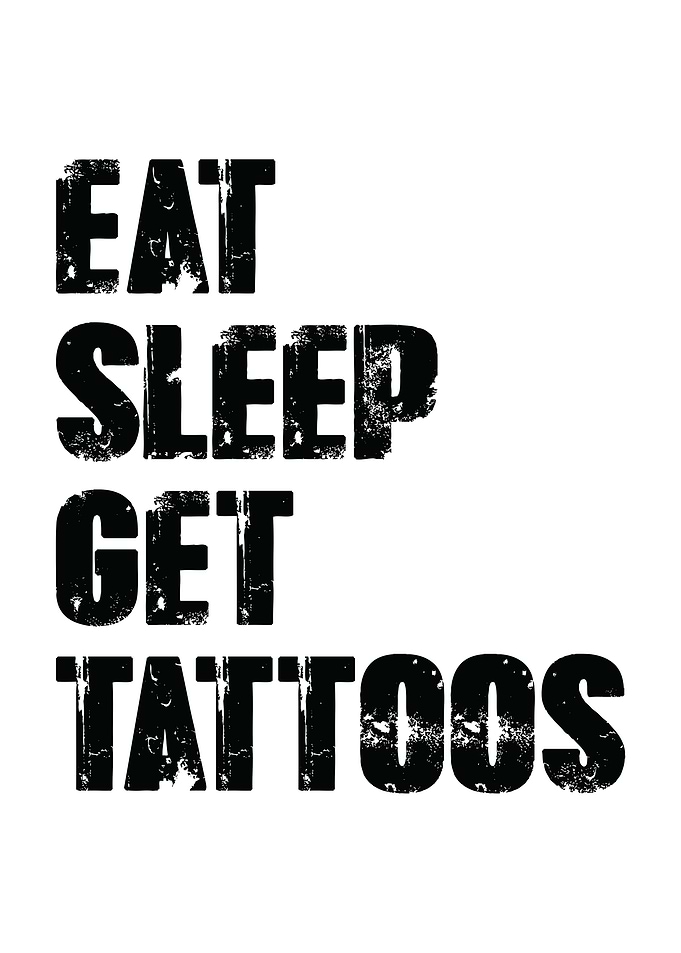 Eat Sleep Get Tattoos