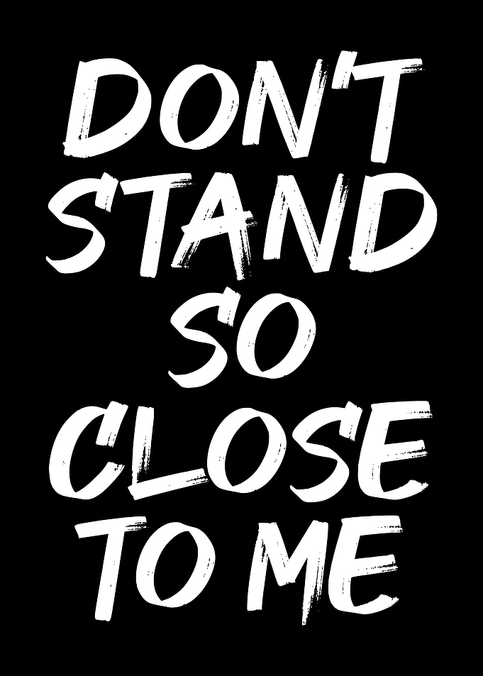 Dont Stand So Close To Me