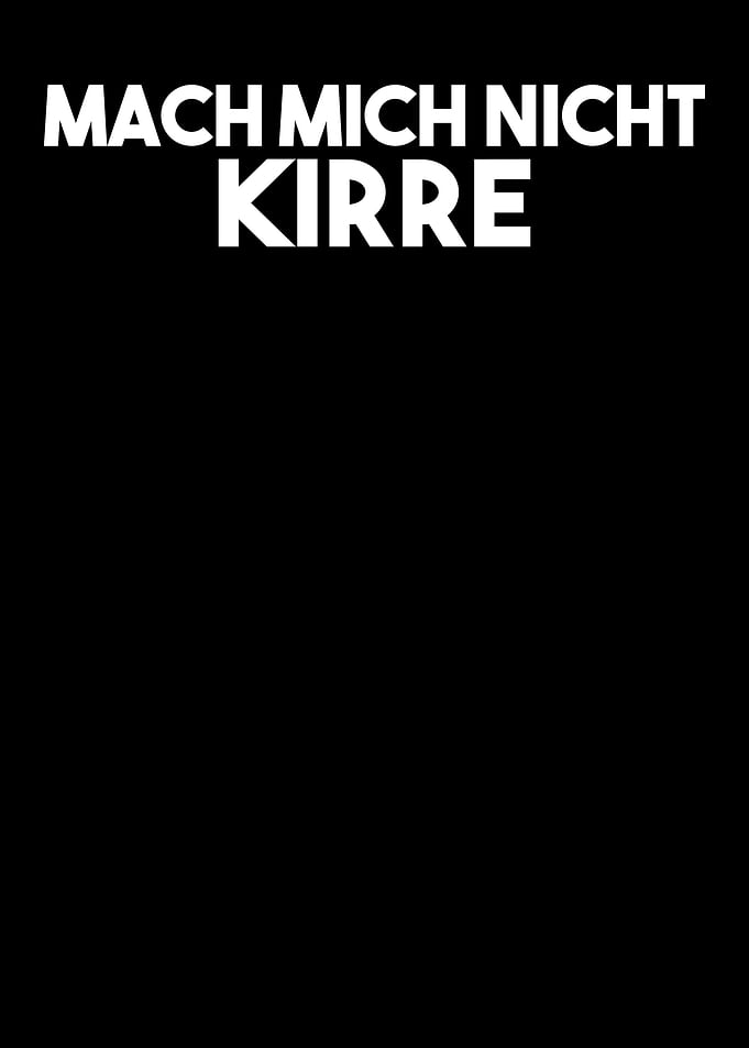 Mach Mich Nicht Kirre for