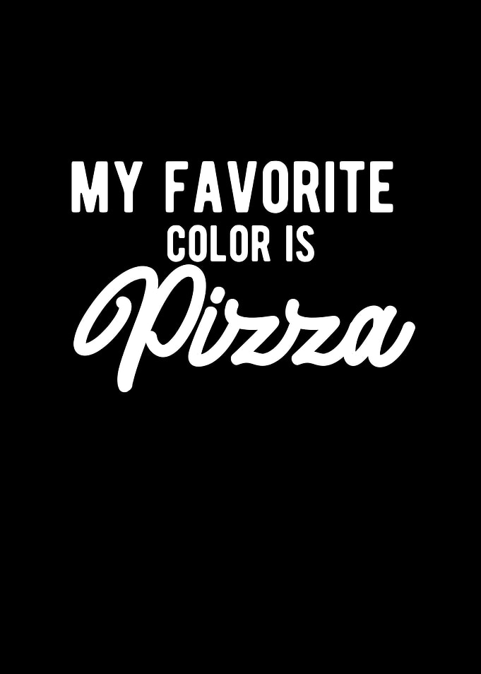 My Favorite Color Is Pizza
