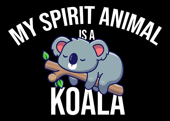 My Spirit Animal Is A Koal