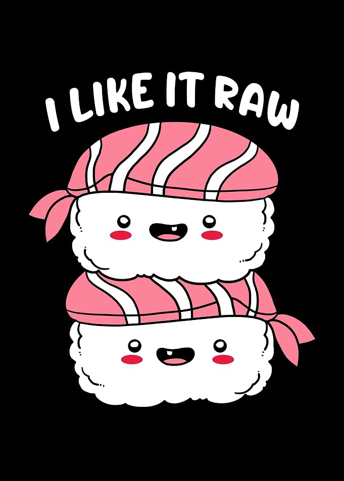 Sushi I Like It Raw