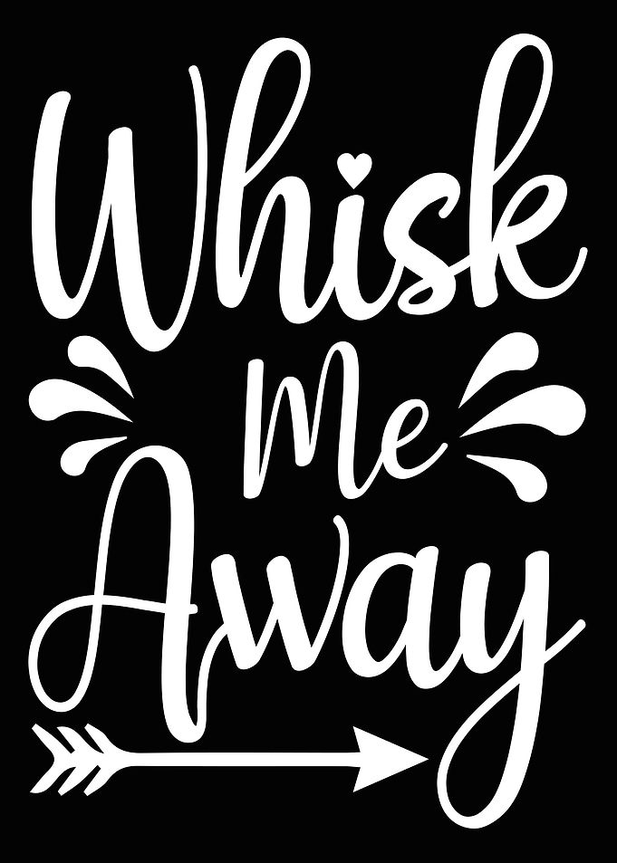Whisk me away