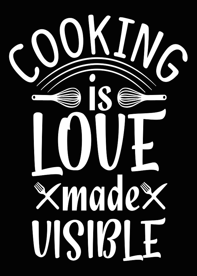 Cooking is love made visib