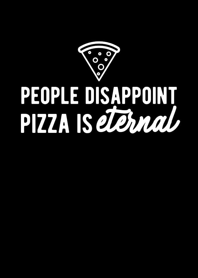 People Disappoint Pizza Is