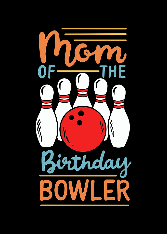 Mom Of The Birthday Bowler
