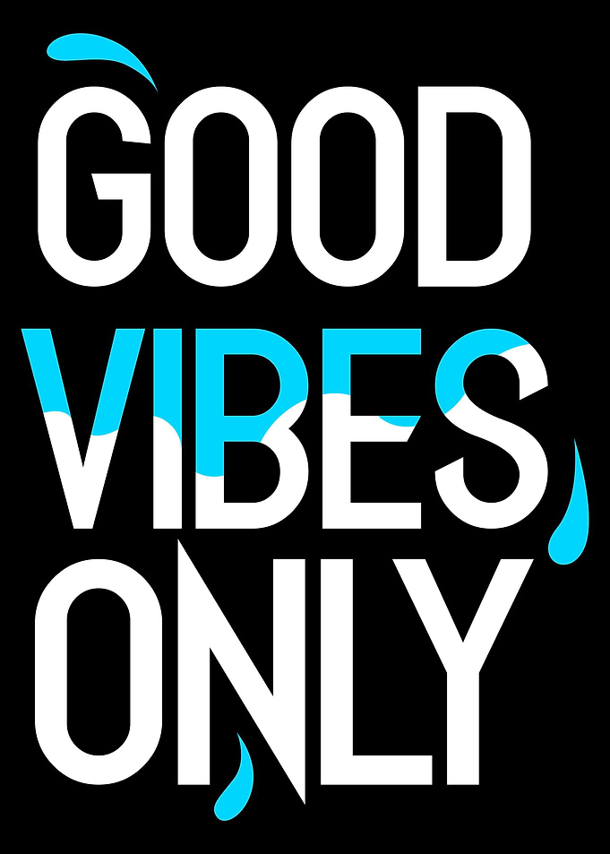 Good Vibes Only