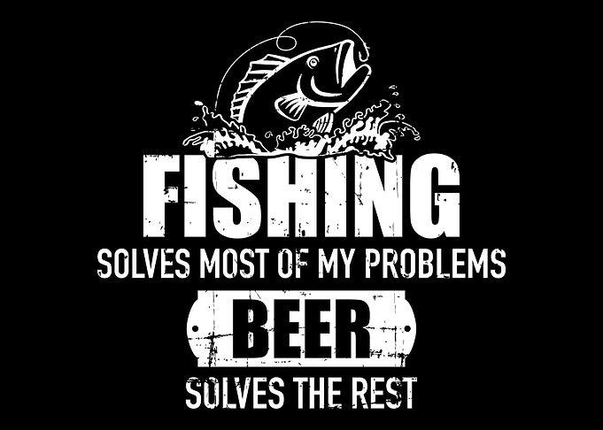 Fishing solves most of my
