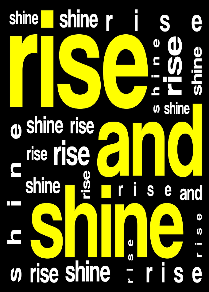 Rise and Shine
