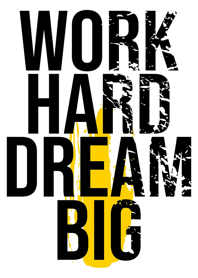 Work Hard Dream Big