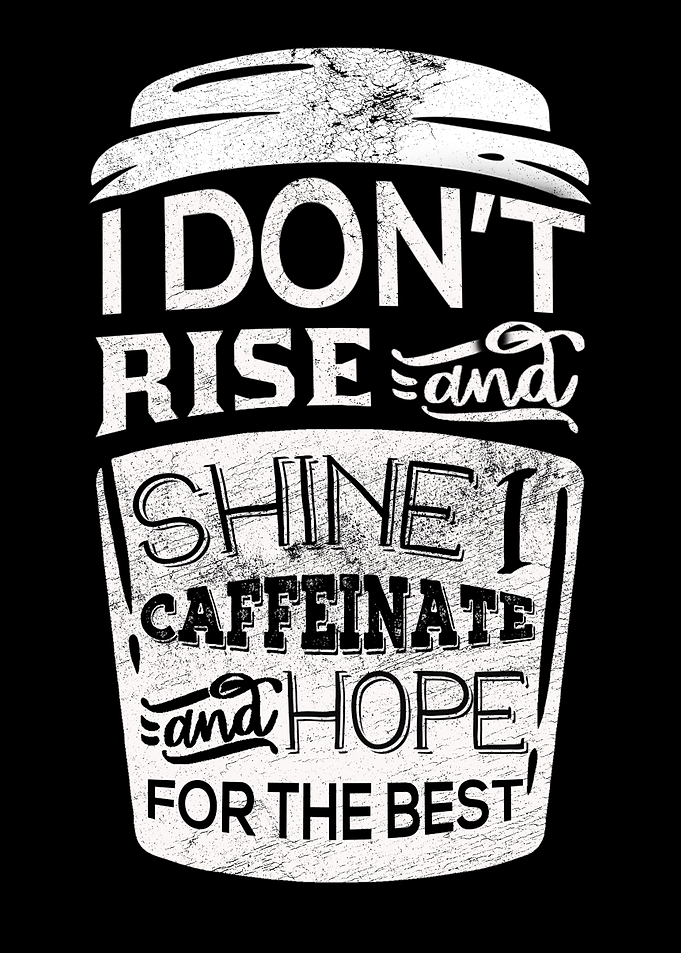 I Dont Rise Shine I Caf