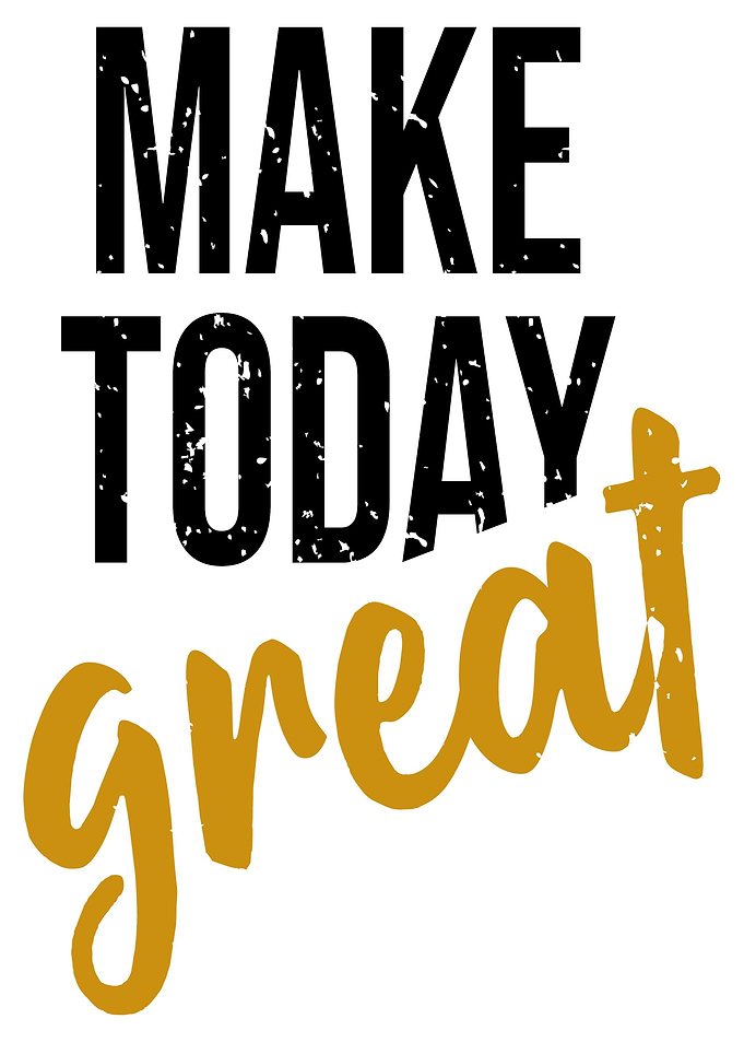 Make Today Great