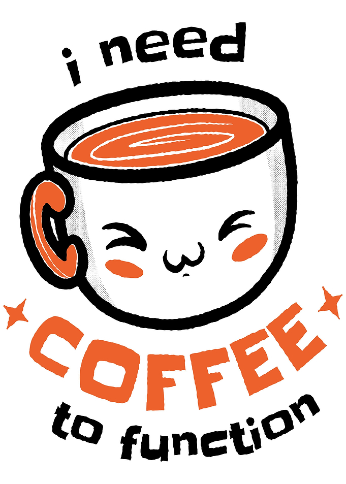 I need Coffee