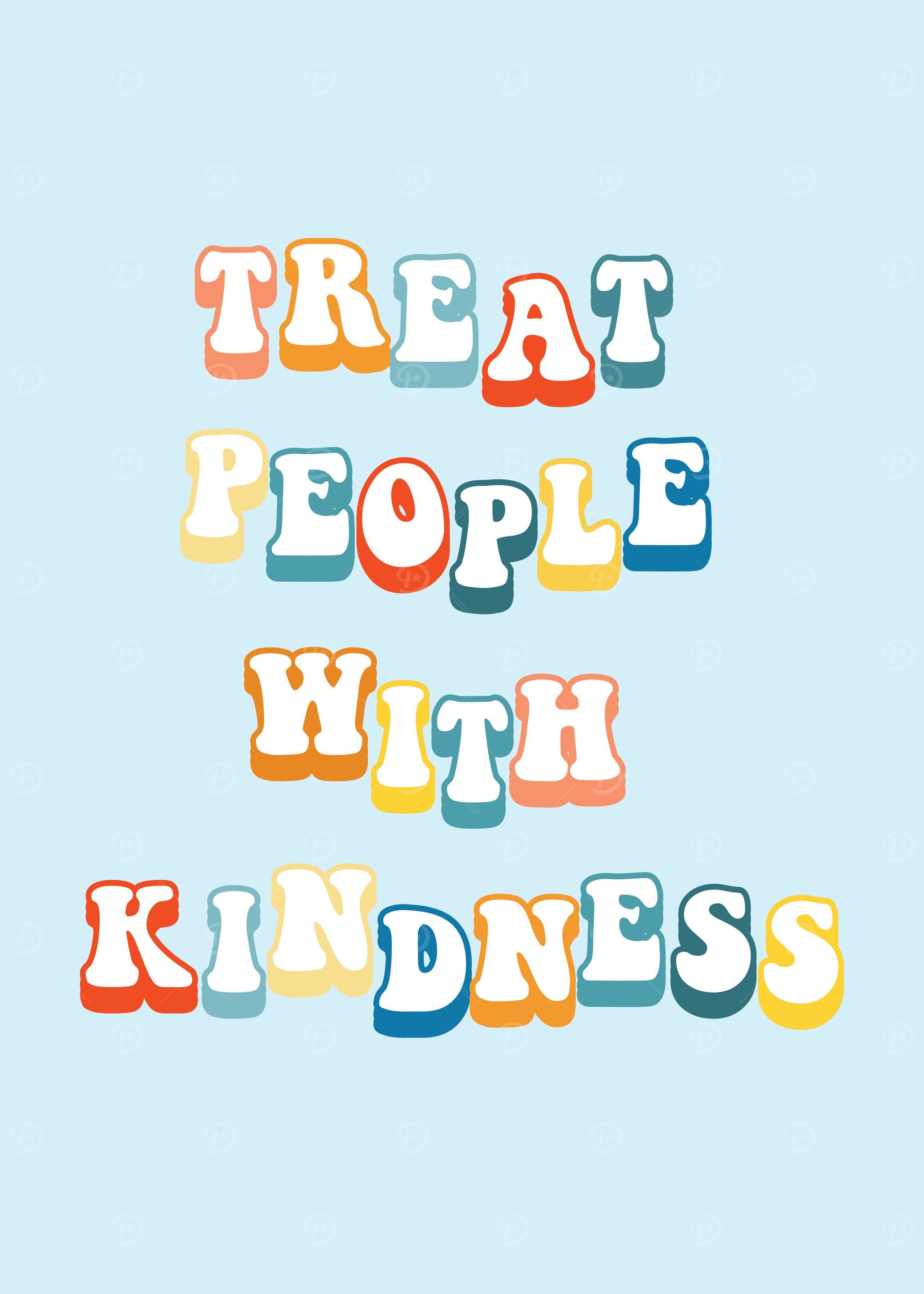 Treat People with Kindness