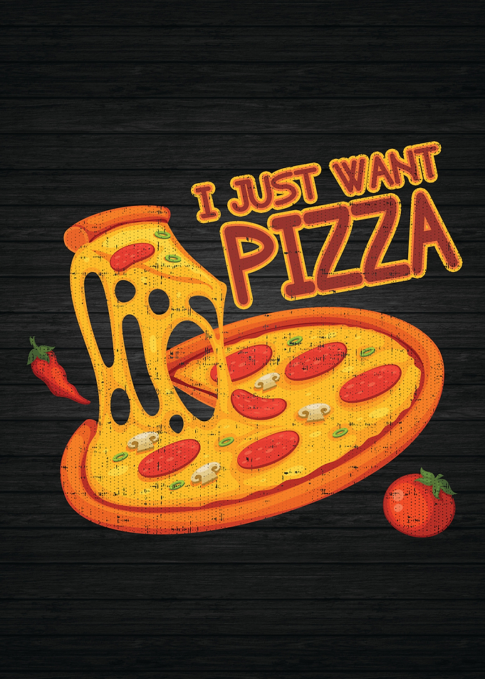 I Just Want Pizza