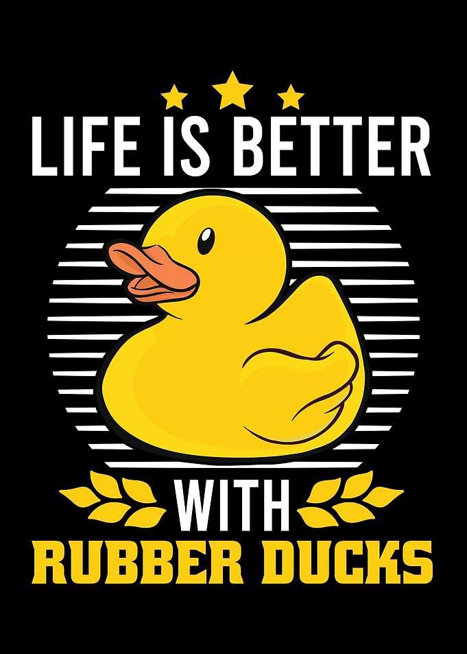Rubber Duck Life Is Better