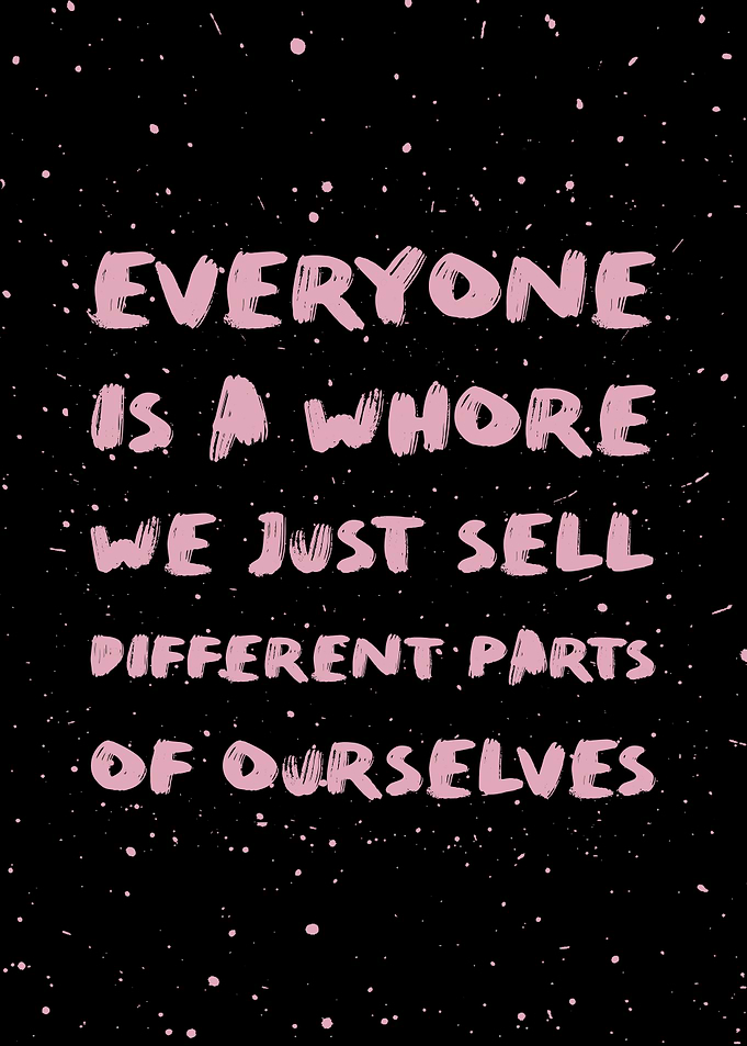 Everyone is a whore