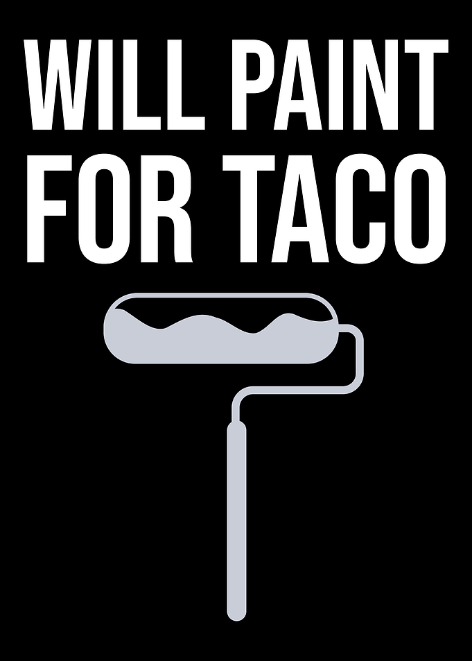 Will Paint For Taco Painte