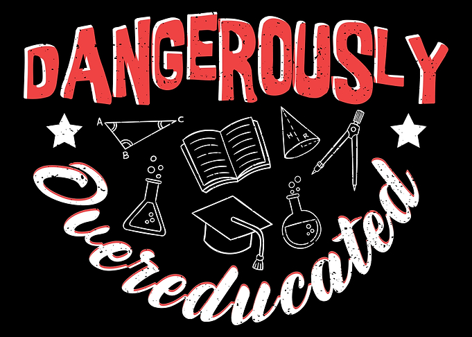 Dangerously Overeducated