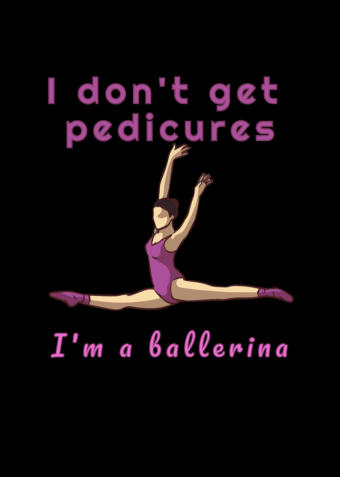 I Dont Get Pedicures Ball