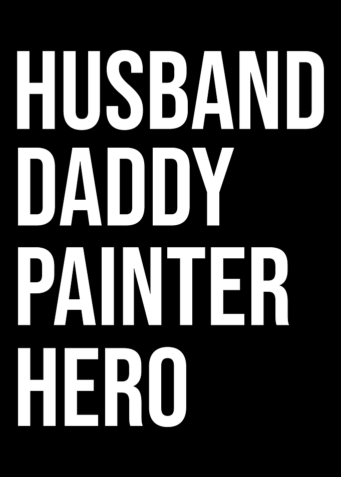 Husband Daddy Painter Hero