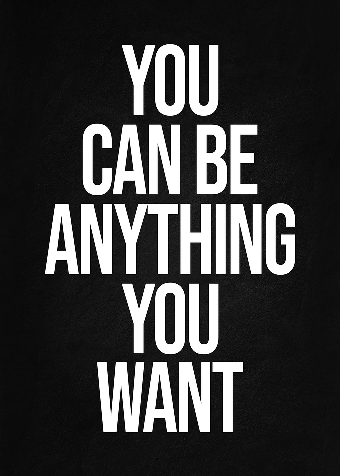 You Can Be Anything