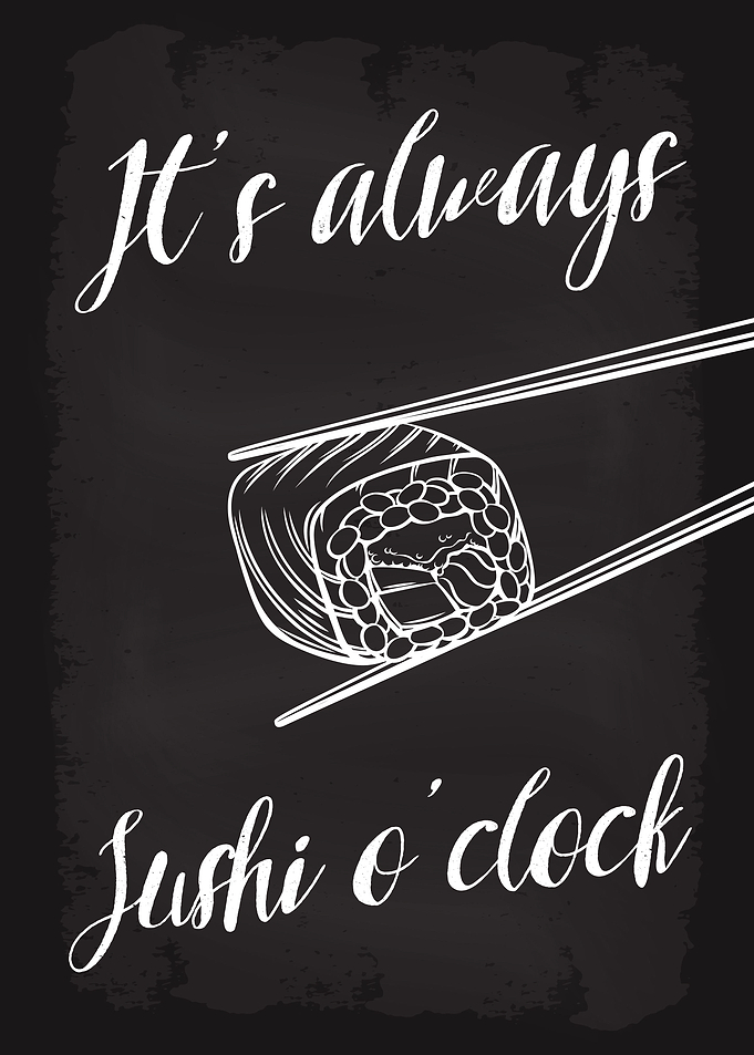 Its always Sushi oclock