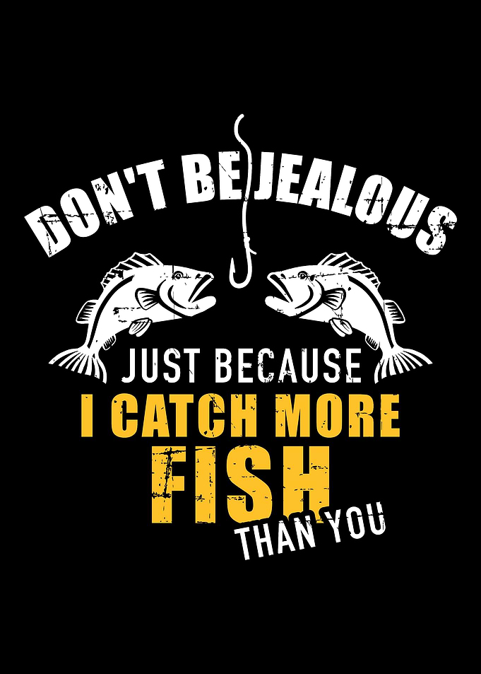 Fishing Dont be jealous j
