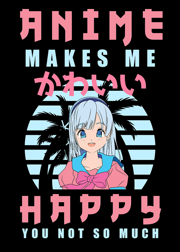 Anime Makes Me Happy 2