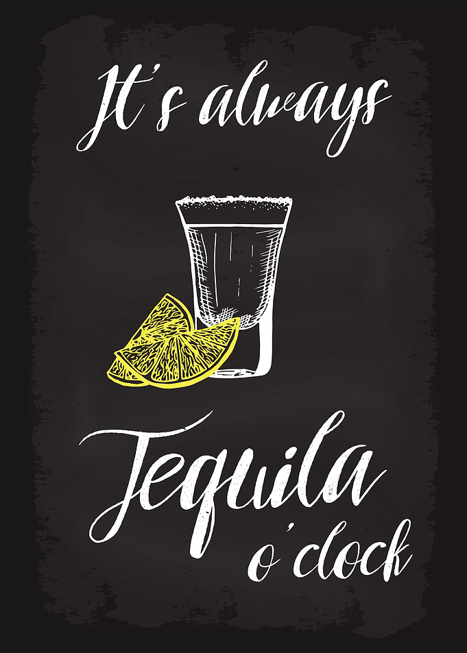 Its always Tequila oclock