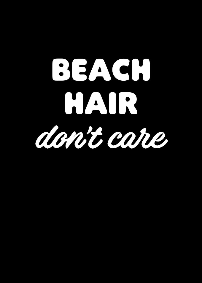 Beach Hair Dont Care
