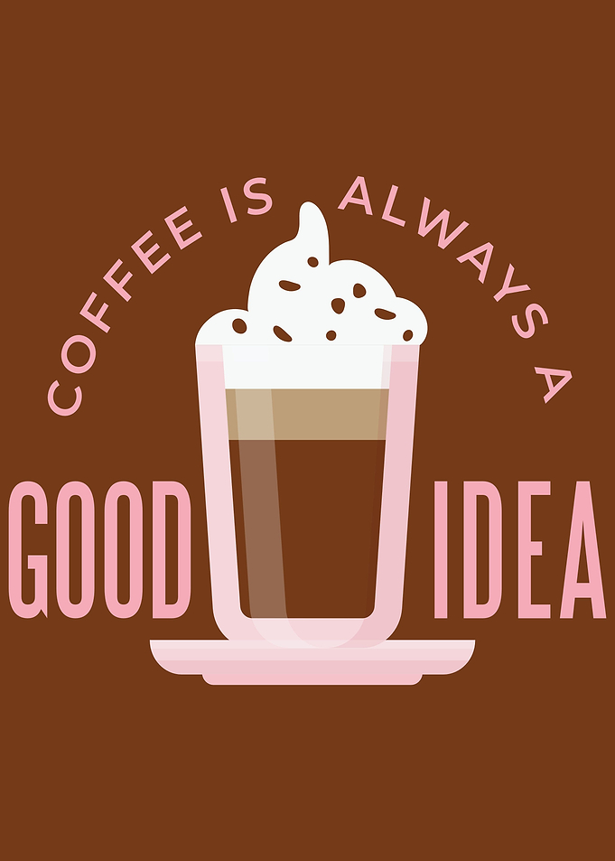 Coffee is always good