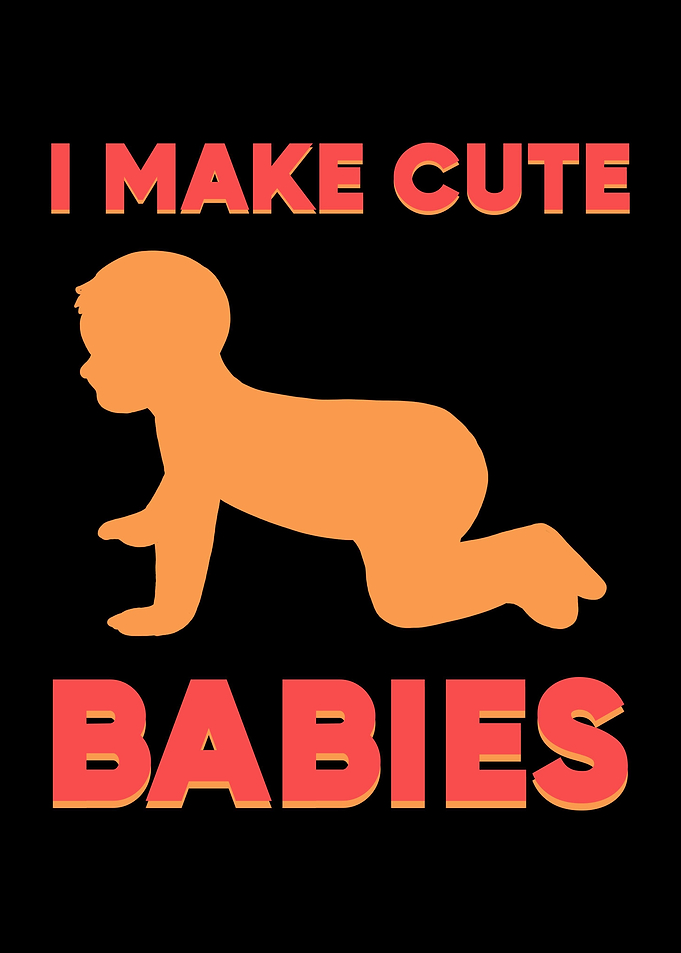 I Make Cute Babies