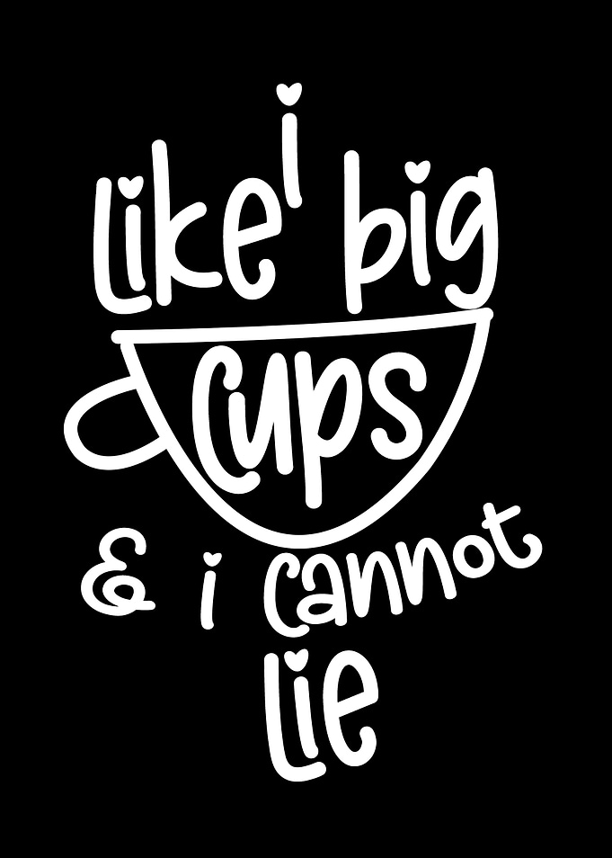 Coffee I Like Big Cups