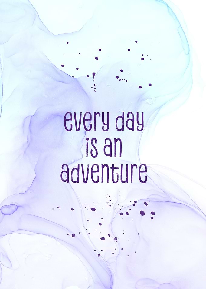 Every day is an adventure
