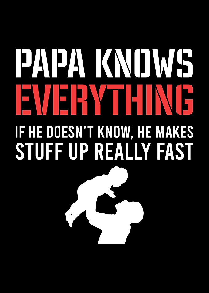 Papa Knows Everything