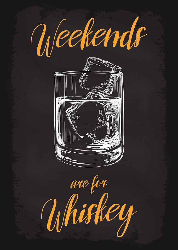Weekends are for Whiskey