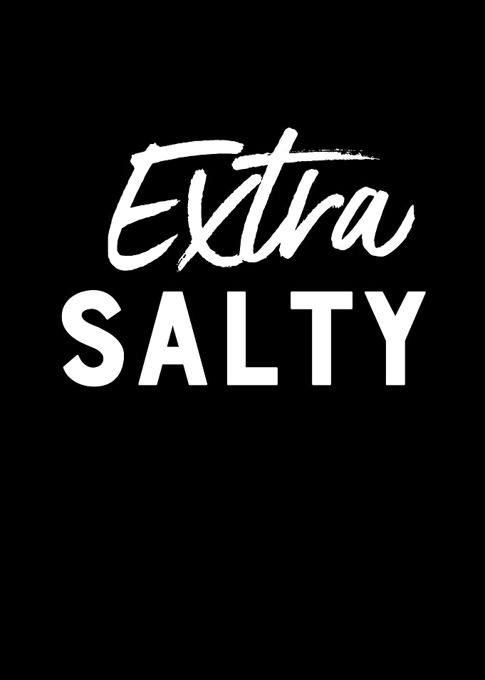 Extra Salty