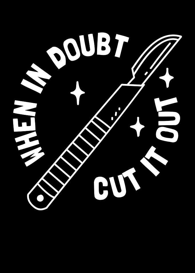 When In Doubt Cut It Out