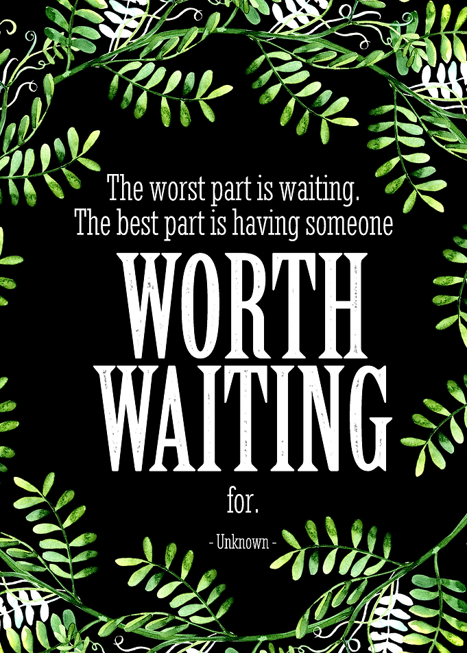 Worth Waiting