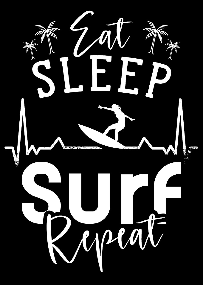 Eat Sleep Surf Repeat