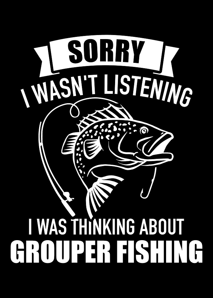 Grouper Sorry I wasnt lis